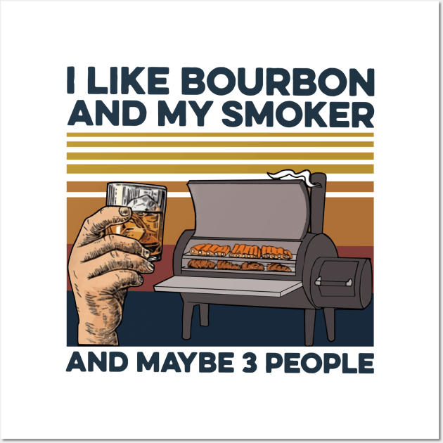 I Like Bourbon And My Smoker And Maybe 3 People Vintage Wall Art by Phylis Lynn Spencer